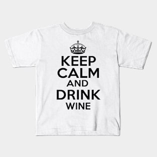 Keep Calm Drink Wine Kids T-Shirt